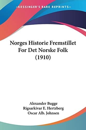 Norges Historie Fremstillet For Det Norske Folk (1910) (Multilingual Edition)