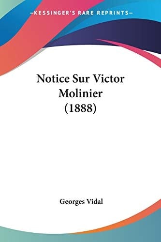 Notice Sur Victor Molinier (1888) (French Edition)