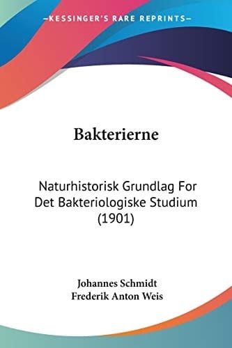 Bakterierne: Naturhistorisk Grundlag For Det Bakteriologiske Studium (1901) (Chinese Edition)