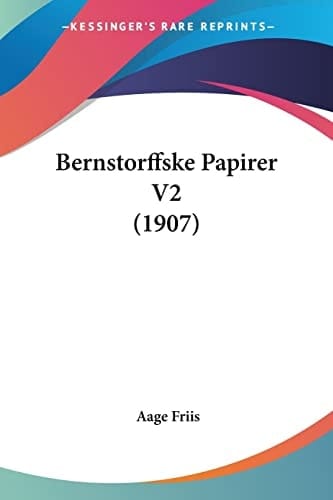 Bernstorffske Papirer V2 (1907) (Chinese Edition)