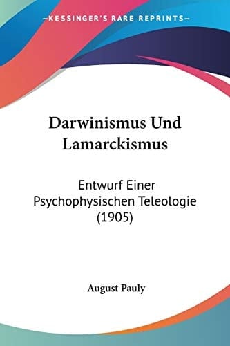 Darwinismus Und Lamarckismus: Entwurf Einer Psychophysischen Teleologie (1905) (German Edition)