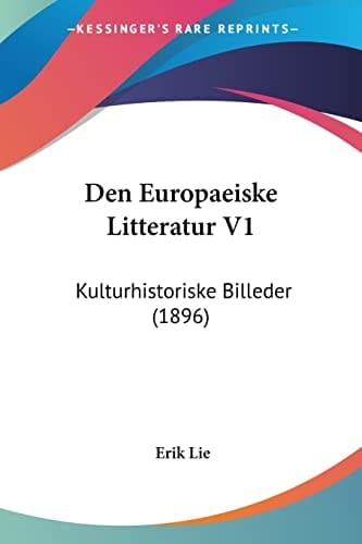 Den Europaeiske Litteratur V1: Kulturhistoriske Billeder (1896) (Chinese Edition)