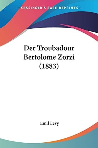 Der Troubadour Bertolome Zorzi (1883) (German Edition)