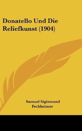 Donatello Und Die Reliefkunst (1904) (German Edition)