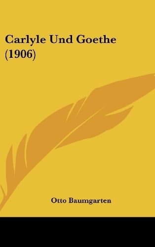 Carlyle Und Goethe (1906) (German Edition)
