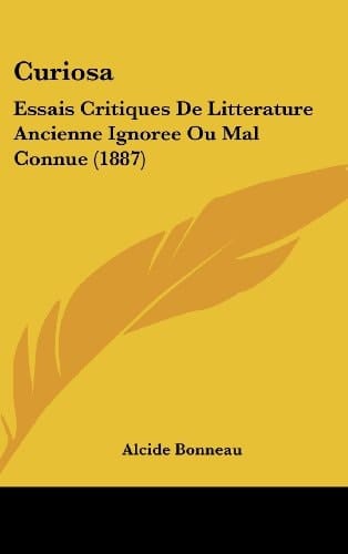 Curiosa: Essais Critiques De Litterature Ancienne Ignoree Ou Mal Connue (1887) (French Edition)