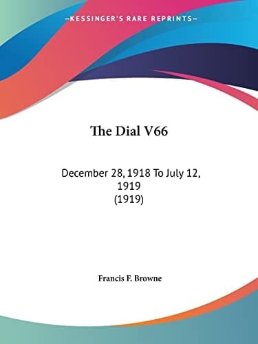 The Dial V66: December 28, 1918 To July 12, 1919 (1919)