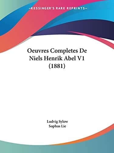 Oeuvres Completes De Niels Henrik Abel V1 (1881) (French Edition)