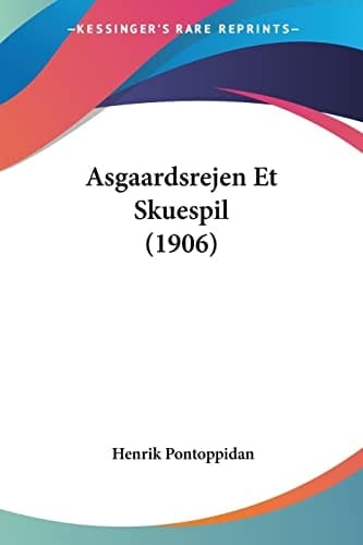 Asgaardsrejen Et Skuespil (1906) (Chinese Edition)