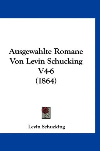 Ausgewahlte Romane Von Levin Schucking V4-6 (1864) (German Edition)