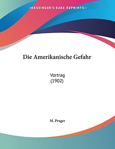 Die Amerikanische Gefahr: Vortrag (1902) (German Edition)