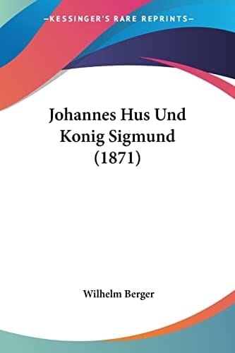 Johannes Hus Und Konig Sigmund (1871) (German Edition)