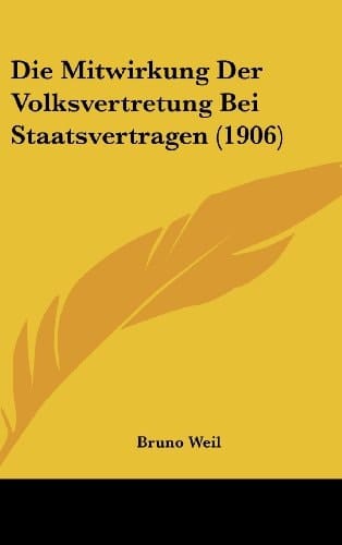 Die Mitwirkung Der Volksvertretung Bei Staatsvertragen (1906) (German Edition)
