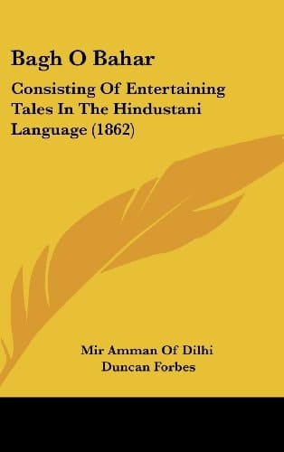Bagh O Bahar: Consisting Of Entertaining Tales In The Hindustani Language (1862)