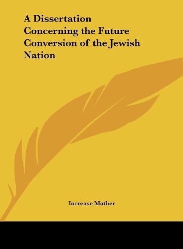 A Dissertation Concerning the Future Conversion of the Jewish Nation