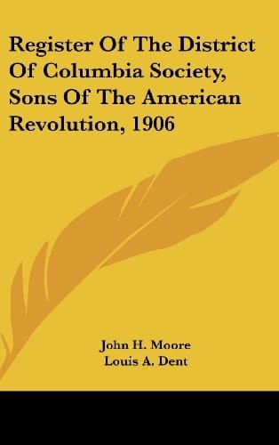 Register Of The District Of Columbia Society, Sons Of The American Revolution, 1906