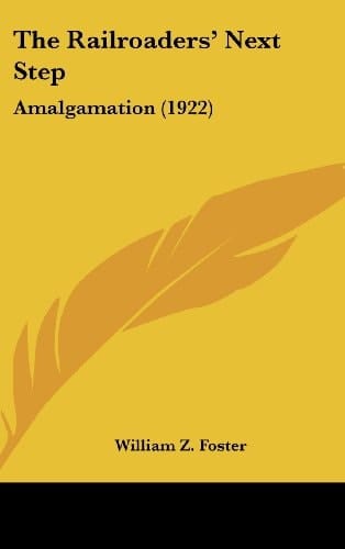 The Railroaders' Next Step: Amalgamation (1922)