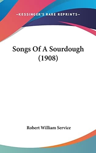 Songs Of A Sourdough (1908)