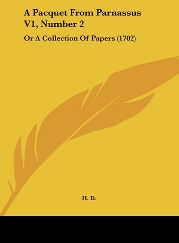A Pacquet from Parnassus V1, Number 2: Or a Collection of Papers (1702)