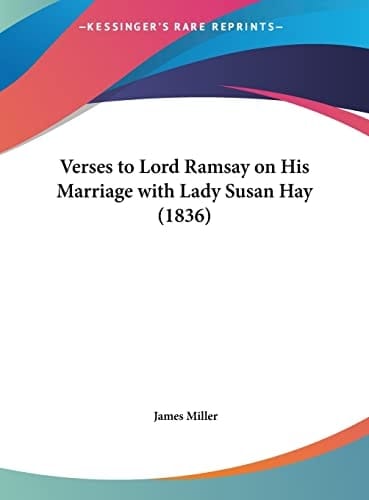 Verses to Lord Ramsay on His Marriage with Lady Susan Hay (1836)