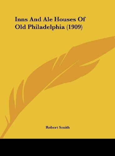 Inns And Ale Houses Of Old Philadelphia (1909)