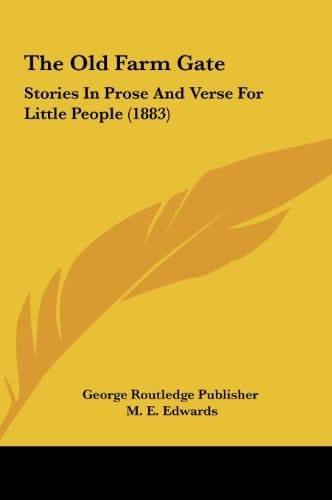 The Old Farm Gate: Stories in Prose and Verse for Little People (1883)