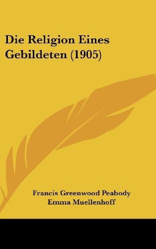 Die Religion Eines Gebildeten (1905) (German Edition)