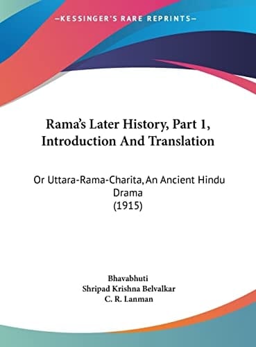 Rama's Later History, Part 1, Introduction And Translation: Or Uttara-Rama-Charita, An Ancient Hindu Drama (1915)