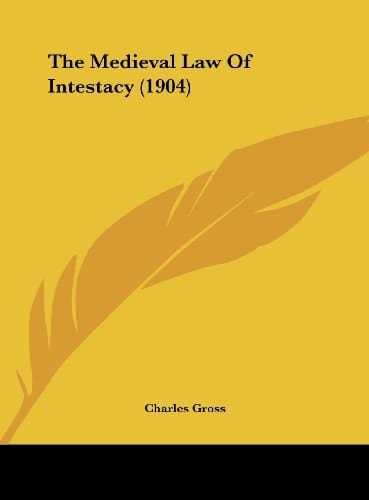 The Medieval Law Of Intestacy (1904)