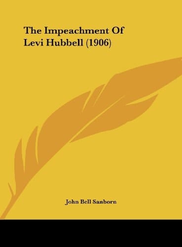 The Impeachment Of Levi Hubbell (1906)
