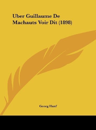 Uber Guillaume De Machauts Voir Dit (1898) (German Edition)