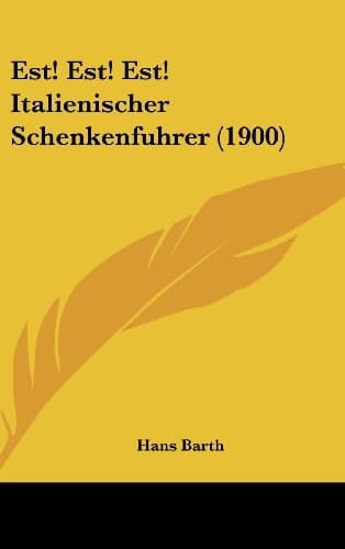 Est! Est! Est! Italienischer Schenkenfuhrer (1900) (German Edition)
