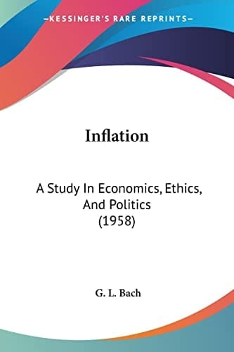 Inflation: A Study In Economics, Ethics, And Politics (1958)