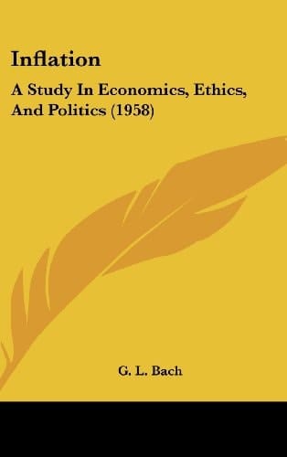 Inflation: A Study In Economics, Ethics, And Politics (1958)