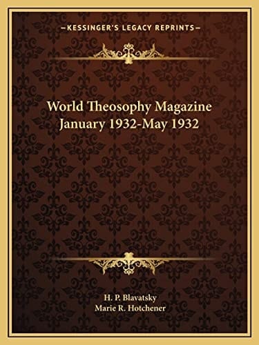 World Theosophy Magazine January 1932-May 1932