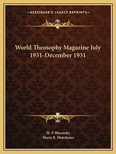 World Theosophy Magazine July 1931-December 1931