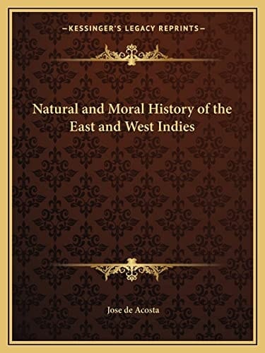 Natural and Moral History of the East and West Indies