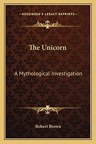 The Unicorn: A Mythological Investigation