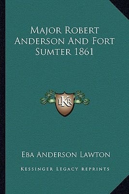 Major Robert Anderson And Fort Sumter 1861