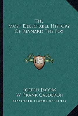 The Most Delectable History Of Reynard The Fox