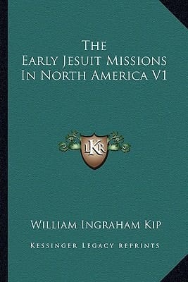 The Early Jesuit Missions In North America V1
