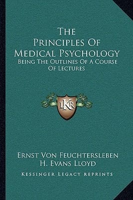 The Principles Of Medical Psychology: Being The Outlines Of A Course Of Lectures