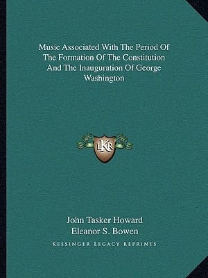 Music Associated With The Period Of The Formation Of The Constitution And The Inauguration Of George Washington