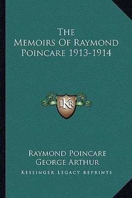 The Memoirs Of Raymond Poincare 1913-1914