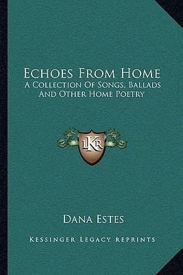 Echoes From Home: A Collection Of Songs, Ballads And Other Home Poetry