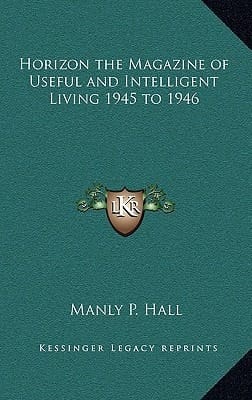Horizon the Magazine of Useful and Intelligent Living 1945 to 1946
