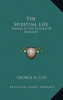 The Spiritual Life: Studies In The Science Of Religion