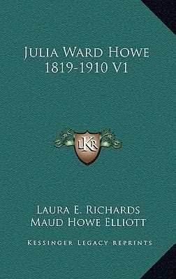 Julia Ward Howe 1819-1910 V1