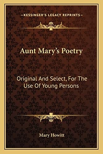 Aunt Mary's Poetry: Original And Select, For The Use Of Young Persons