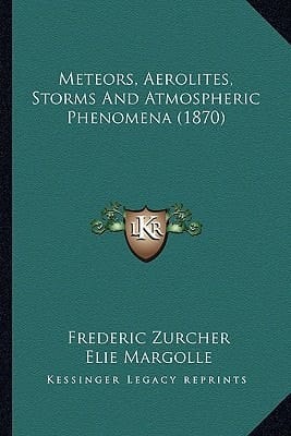 Meteors, Aerolites, Storms And Atmospheric Phenomena (1870)